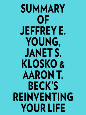 cover image of Summary of Jeffrey E. Young, Janet S. Klosko & Aaron T. Beck's Reinventing Your Life